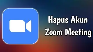 Cara Menghapus Akun Zoom Meeting