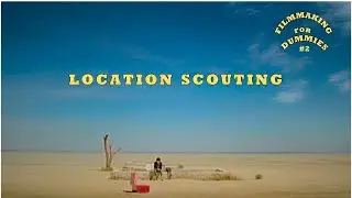 Location Scouting - Filmmaking for Dummies - #02