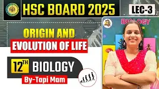 Class 12th | Chapter 5. Origin & Evolution of Life || Biology || Lecture 3 | By:- Tapi Miss