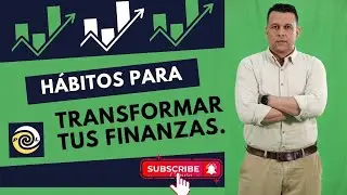 Hábitos para Transformar tus Finanzas / Paso a Paso.