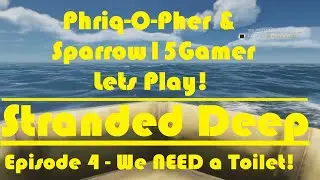 Ep 4 Stranded Deep - We NEED a Toilet!