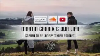 Martin Garrix & Dua Lipa – Scared To Be Lonely (Cyber Bootleg)