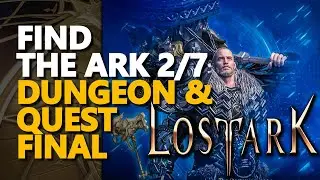 Find the Ark 2/7 Lost Ark Dungeon