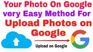 How to Upload Photos on Google Search engine | Upload images on Google | Multiple ideas