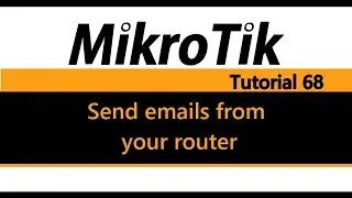 MikroTik Tutorial 68 - Send emails from your router