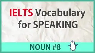 Advanced Words for IELTS SPEAKING -  Noun #8