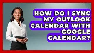 How Do I Sync My Outlook Calendar With Google Calendar? - TheEmailToolbox.com