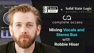 Mixing Vocals & Stereo Bus with Complete Access (feat. Robbie Hiser)