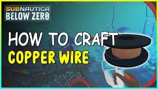 HOW TO GET COPPER WIRE IN SUBNAUTICA BELOW ZERO