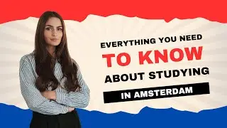 EVERYTHING YOU NEED TO KNOW ABOUT STUDYING IN AMSTERDAM + tips for international students!