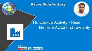 16. Lookup Activity   Read file from ADLS first row only