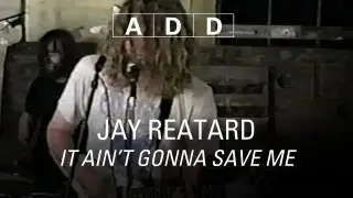 Jay Reatard - It Aint Gonna Save Me - A-D-D