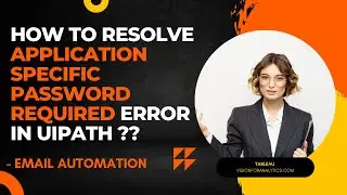 UiPath RPA - UiPath RPA - How to resolve application specific password required error in UiPath