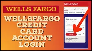 How to Login Wells Fargo Credit Card Account Online 2023?