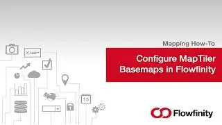 Configure MapTiler Basemaps in Flowfinity