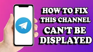 How To Fix This Channel Can't Be Displayed In Telegram Android