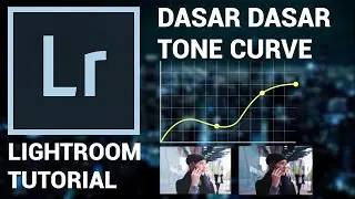 DASAR DASAR TONE CURVE ADOBE LIGHTROOM CLASSIC | 