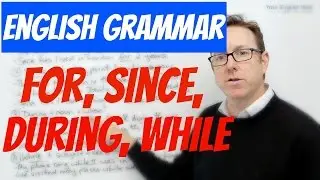 English grammar - FOR, SINCE, DURING and WHILE - gramática inglesa