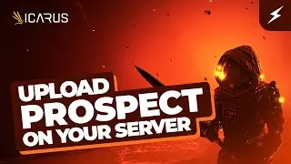 How to Upload an Existing Icarus Prospect to your Server