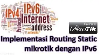 Implementas Routing Static pada Mikrotik Router dengan IPv6 Address