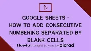 Google Sheets - How to add consecutive numbering separated by blank cells