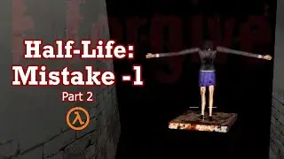 Half-Life... but it's another horror mod | Mistake -1 | Part 2