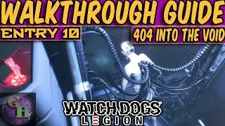 WATCH DOGS: LEGION WALKTHROUGH GUIDE - 404 MISSION CHAIN / INTO THE VOID