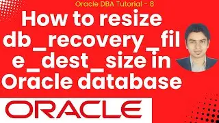 Oracle DBA Tutorial 8 - How to resize db_recovery_file_dest_size in Oracle database