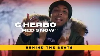 The Making of G Herbo - "Red Snow" w/ C-Sick | Behind The Beats