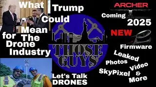 Wednesday Night with Those Guys 274 What Trump Could Mean for The Dron Industry, Leaks and More