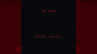 The Field - Infinite Moment (Full Album)