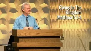 Matthew 6:1-4, Giving In The Kingdom