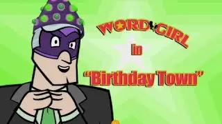 WordGirl Birthday Town