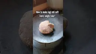 how to make ragi roti soft every single time? tips and tricks for beginners 