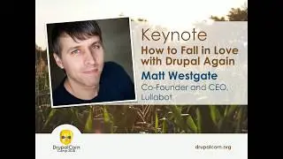 Keynote: How to Fall in Love with Drupal Again