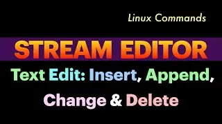 Sed Text Edit: Insert, Append, Change & Delete