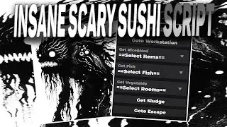 Scary Sushi script – (Get Ingredients)