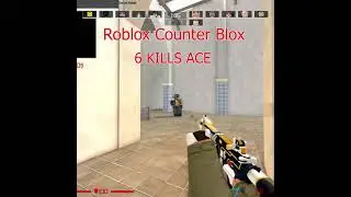 6 KILLS ACE Roblox Counter Blox Reimagined
