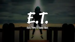 Katy Perry - E.T. (Lyrics) ft. Kanye West