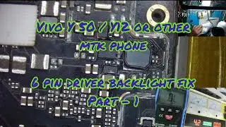 Vivo Y50  / Y12  lcd backlight fix process part - 1. ( new 6 pin light driver pin details )