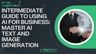 Intermediate Guide to Using AI for Business: Master AI Text and Image Generation | AI Pro Tips