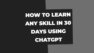 How to learn any Skill in 30 days using ChatGPT | Prompt Engineering |
