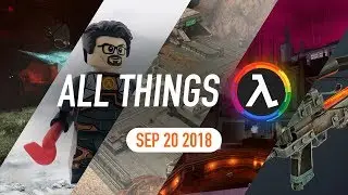 Half-Life 2: Ep 1 Cut Content, Gordon Freeman Lego Figure and More - All Things Lambda (Sep 20 2018)