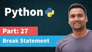 Break Statement in Python | [Part 27] Python Tutorial for Beginners in Hindi