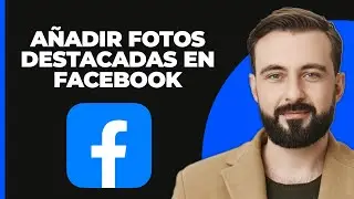 Cómo Añadir Fotos Destacadas en Facebook (2024)