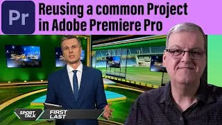 Reusing a common Project in Adobe Premiere Pro