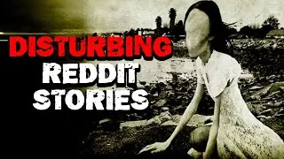 Top 10 Most DISTURBING And SCARY Stories Of Reddit (DONT WATCH THIS BEFORE BED)