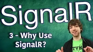 SignalR Tutorial 3 - Why Use SignalR?