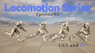 Advanced Locomotion Series in UE5 and C++ | Enhanced Input & Animation System