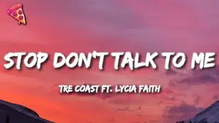 Tre Coast - Stop Dont Talk To Me ft. Lycia Faith